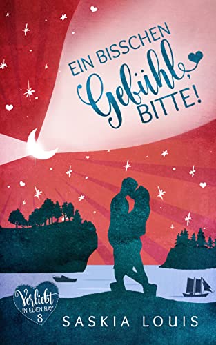 Ein bisschen Gefühl, bitte! (Verliebt in Eden Bay 8)