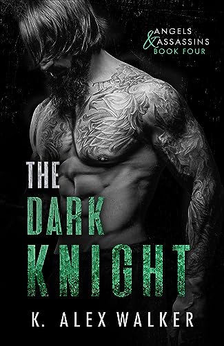 The Dark Knight: An Enemies-To-Lovers Dark Romance (Angels and Assassins Book 4)