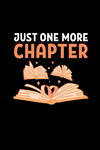 Just One More Chapter: 110 Pages Notebook Ruled for Book Lover in Format 6x9