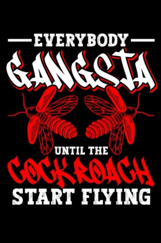 Everybody Gangsta Until The Cockroach Start Flying: 110 Pages Notebook Ruled for Cockroach in Format 6x9