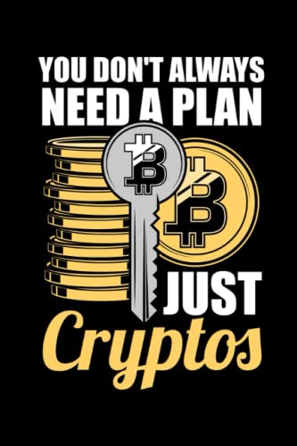 You Don't Always Need A Plan Just Cryptos: 110 Pages Notebook Ruled for Cryptocurrency in Format 6x9