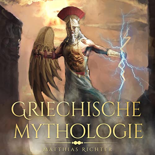 Griechische Mythologie: Dieses Buch Enthält Die Geschichten Von Mythen, Sagen, Und Figuren Aus Der Geschichte Der Mythologie Der Griechen