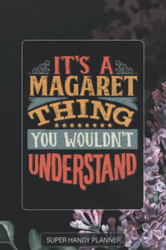 Magaret: It's A Magaret Thing You Wouldn't Understand - Magaret Name Purple Flower Custom Gift Planner Calendar Notebook Journal Password Manager