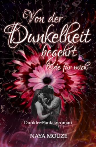 Von der Dunkelheit begehrt: leide für mich (Dunkellicht-Reihe 3)