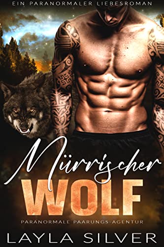 Mürrischer Wolf: Ein paranormaler Liebesroman (Paranormale Paarungs-Agentur 1)