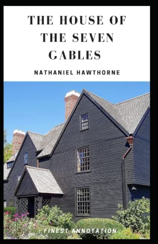 The House of the Seven Gables : (Finest Annotation)