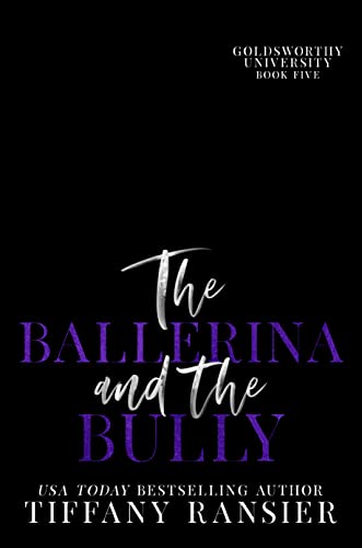 The Ballerina and the Bully (Goldsworthy University Book 5)