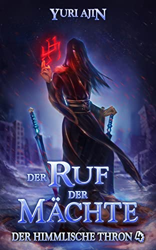 Der Ruf der Mächte: LitRPG-Wuxia-Serie (Der Himmlische Thron 4)