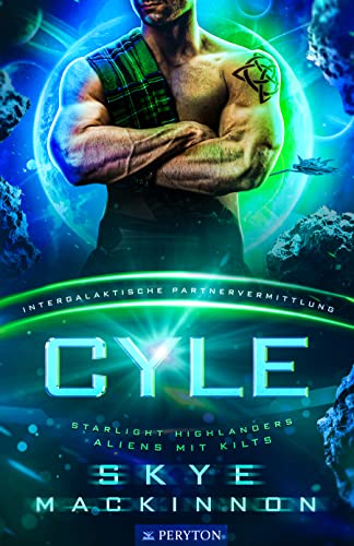 Cyle: Intergalaktische Partnerschaftsvermittlung (Starlight Highlanders: Aliens mit Kilts 3)