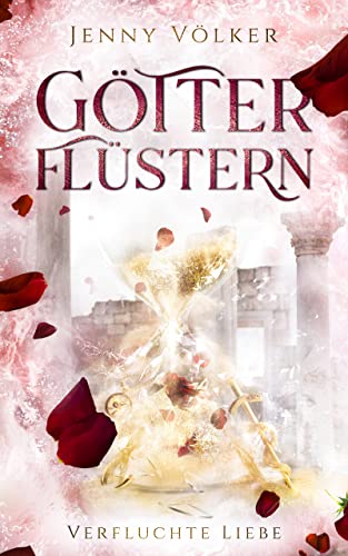 Götterflüstern. Verfluchte Liebe: Griechische Götter - Trilogie (Götterflüstern - Saga 3)