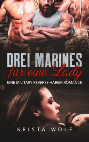 Drei Marines für eine Lady: Eine Military Reverse Harem Romance
