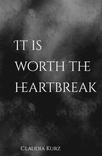 It is worth the heartbreak