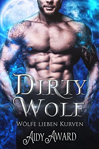 Dirty Wolf: Ein kurviges Mädchen und Werwolf Liebesroman (Wölfe lieben Kurven 1)