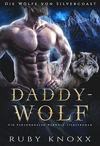 Daddy-Wolf: Ein paranormaler Werwolf Liebesroman (Die Wölfe von Silvercoast 3)