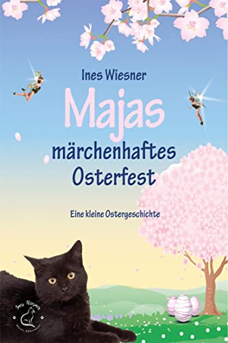 Majas märchenhaftes Osterfest: Eine kleine Ostergeschichte (Majas Abenteuer 2)