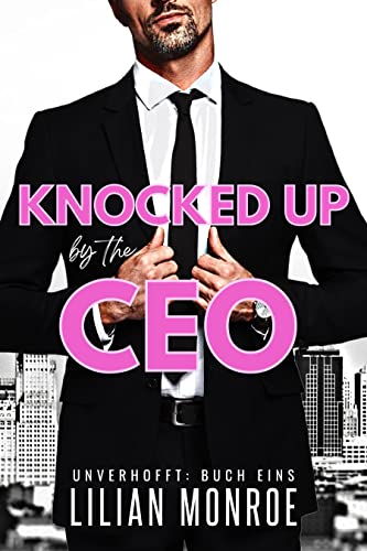 Knocked Up by the CEO (Unverhofft 1)