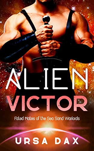 Alien Victor: A SciFi Alien Romance (Fated Mates of the Sea Sand Warlords Book 7)