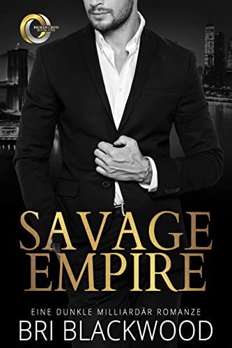 Savage Empire: Eine dunkle Milliardär Romanze (Die Serie „Broken Cross“ 1)
