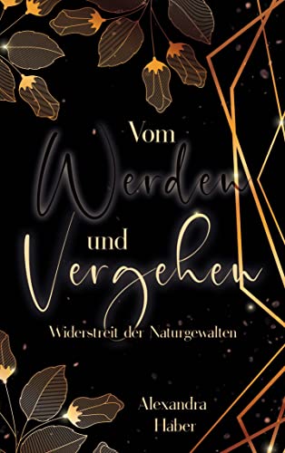 Vom Werden und Vergehen: Widerstreit der Naturgewalten