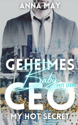 My Hot Secret: Geheimes Baby mit dem CEO Milliardär - Enemies to Lovers