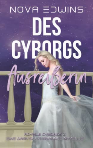Des Cyborgs Ausreißerin (Royale Cyborgs, Band 2)