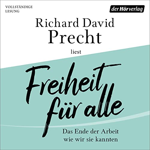 Freiheit für alle: Das Ende der Arbeit wie wir sie kannten