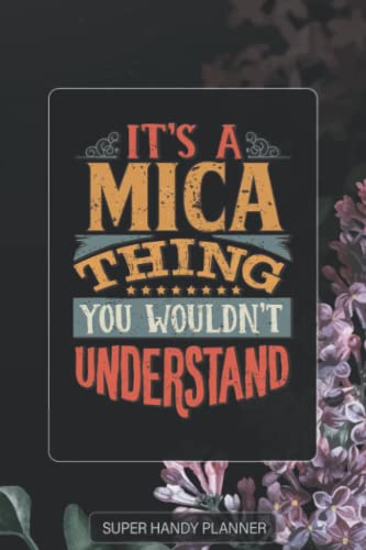 Mica: It's A Mica Thing You Wouldn't Understand - Mica Name Purple Flower Custom Gift Planner Calendar Notebook Journal Password Manager