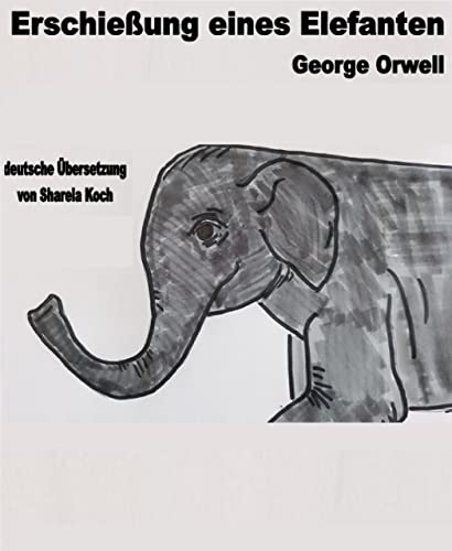 Erschießung eines Elefanten: Shooting an elephant