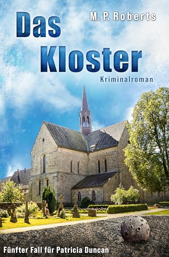 Das Kloster: Ein Patricia Duncan-Krimi (Ein Patricia Duncan Krimi 5)