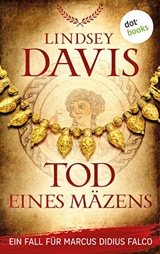 Tod eines Mäzens: Ein Fall für Marcus Didius Falco – Der zwölfte Fall | Humorvolle Spannung im alten Rom