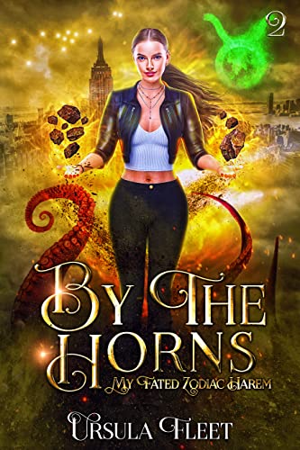 By The Horns: A Reverse Harem Urban Fantasy Paranormal Romance (My Fated Zodiac Harem Book 2)