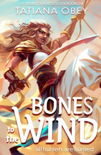 Bones to the Wind (A Forging of Age, Band 1)