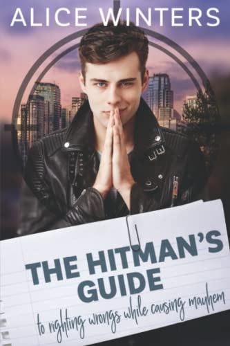The Hitman's Guide to Righting Wrongs While Causing Mayhem