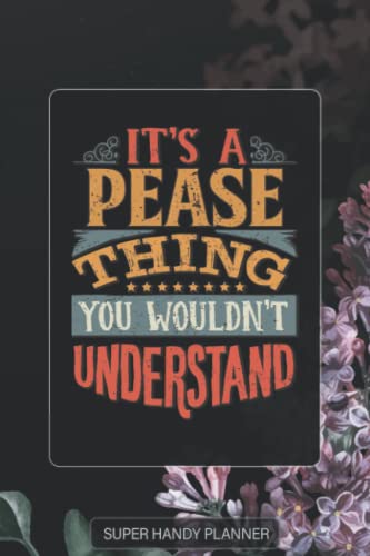 Pease: It's A Pease Thing You Wouldn't Understand - Pease Name Purple Flower Custom Gift Planner Calendar Notebook Journal Password Manager