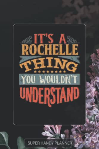 Rochelle: It's A Rochelle Thing You Wouldnt Understand - Rochelle Name Purple Flower Custom Gift Planner Calendar Notebook Journal Password Manager