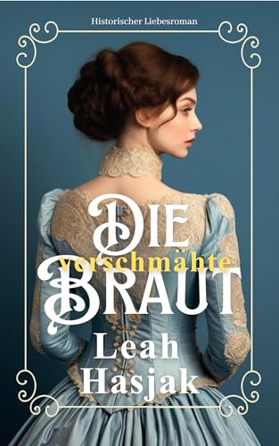Die verschmähte Braut: Historischer Liebesroman (Harrow Hall 1)