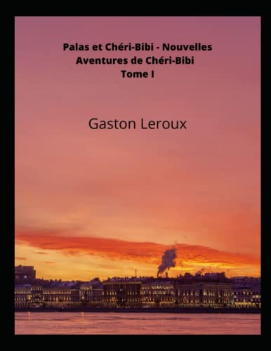 Palas et Chéri-Bibi - Nouvelles Aventures de Chéri-Bibi - Tome I