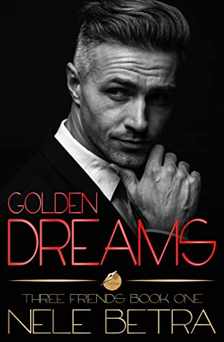 Golden Dreams (Three Friends - Trilogy Book 1)