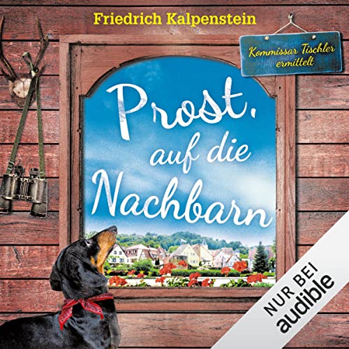 Prost, auf die Nachbarn: Kommissar Tischler ermittelt 4