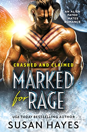 Marked For Rage: An Alien Fated Mates Romance (Crashed And Claimed Book 1)