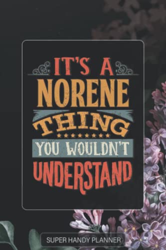 Norene: It's A Norene Thing You Wouldn't Understand - Norene Name Purple Flower Custom Gift Planner Calendar Notebook Journal Password Manager
