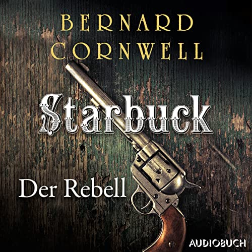 Starbuck - Der Rebell: Die Starbuck-Chroniken 1