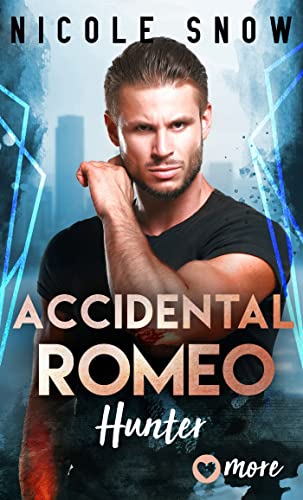Accidental Romeo: Hunter (Marriage by Mistake Reihe 3)