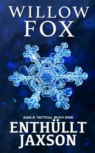 Enthüllt: Jaxson (Eagle Tactical Serie, Band 1)