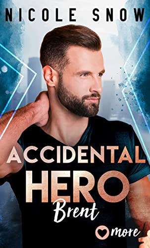 Accidental Hero: Brent (Marriage by Mistake Reihe 1)