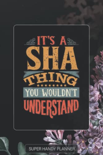Sha: It's A Sha Thing You Wouldn't Understand - Sha Name Purple Flower Custom Gift Planner Calendar Notebook Journal Password Manager