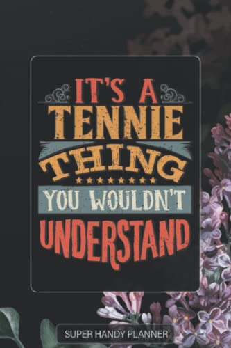 Tennie: It's A Tennie Thing You Wouldn't Understand - Tennie Name Purple Flower Custom Gift Planner Calendar Notebook Journal Password Manager