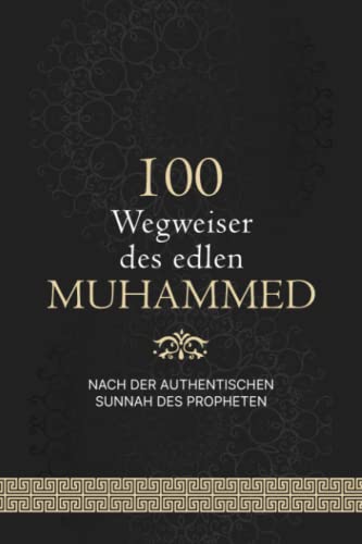 100 Wegweiser des edlen Muhammed: nach der authentischen Sunnah des Propheten (Islamische Bücher)
