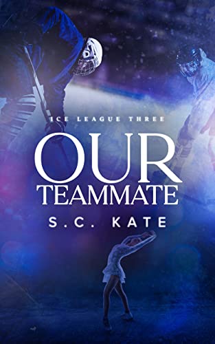 Our Teammate: Ice League Book 3 (The Ice League Series)