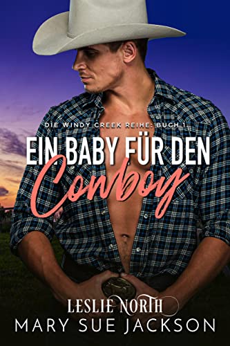 Ein Baby für den Cowboy (Die Windy Creek Reihe 1)